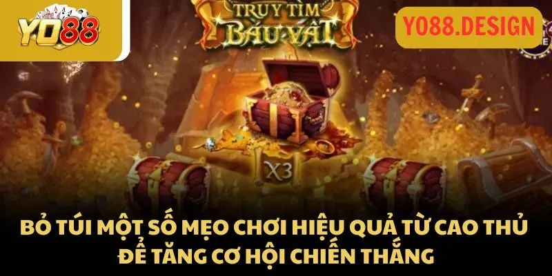 Bỏ túi một số mẹo chơi hiệu quả từ cao thủ để tăng cơ hội chiến thắng