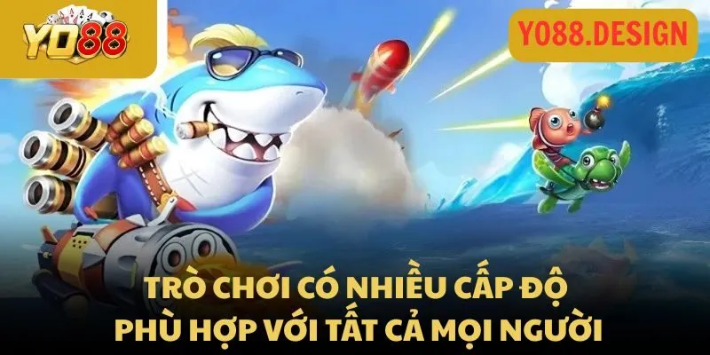 Trò chơi có nhiều cấp độ phù hợp với tất cả mọi người