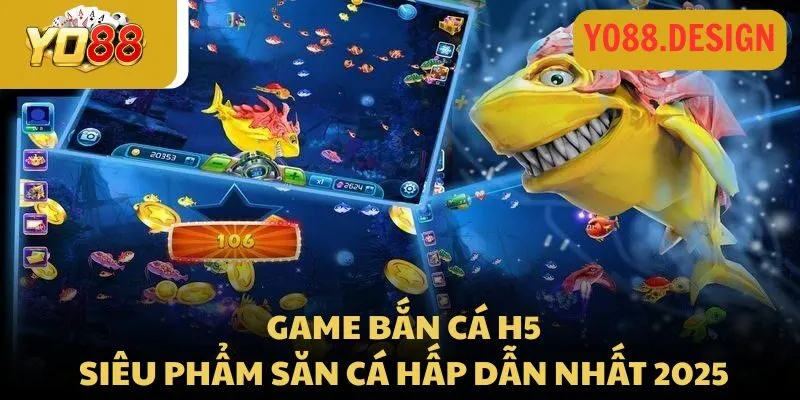 Game bắn cá H5 - Siêu phẩm săn cá hấp dẫn nhất 2025