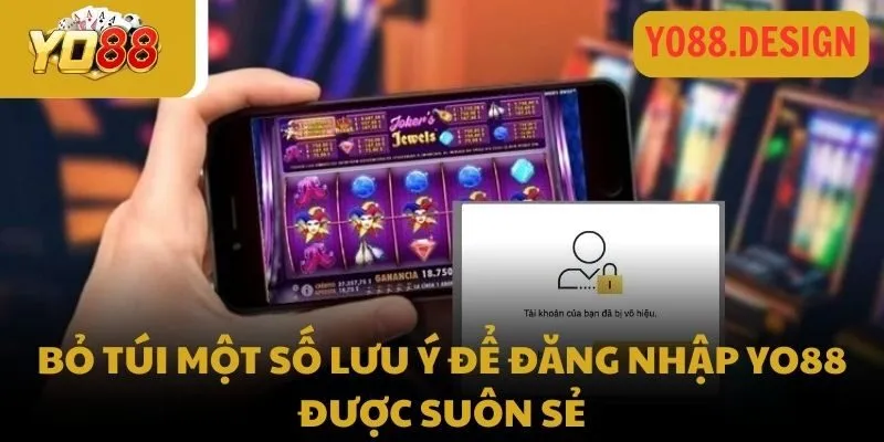 Bỏ túi một số lưu ý để đăng nhập Yo88 được suôn sẻ