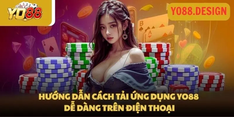 Hướng dẫn cách tải ứng dụng YO88 dễ dàng trên điện thoại