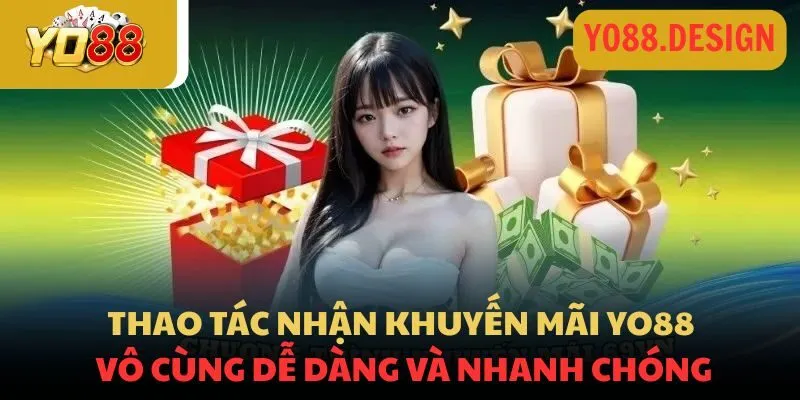 Thao tác nhận khuyến mãi YO88 vô cùng dễ dàng và nhanh chóng