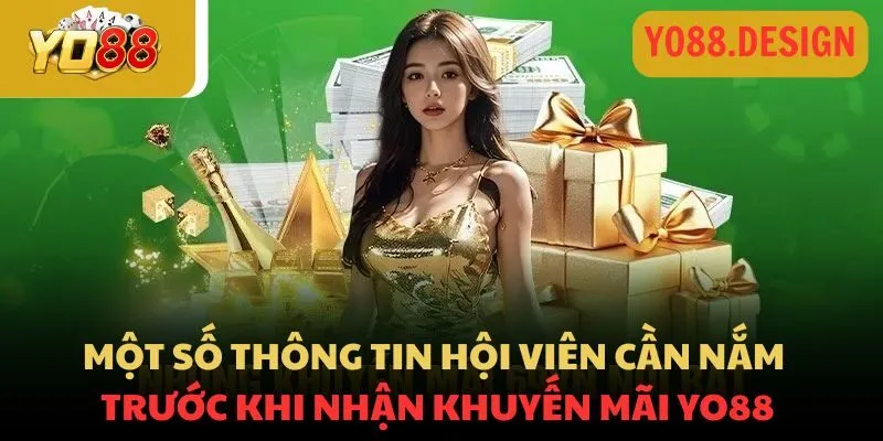 Một số thông tin hội viên cần nắm trước khi nhận ưu đãi tại Yo88