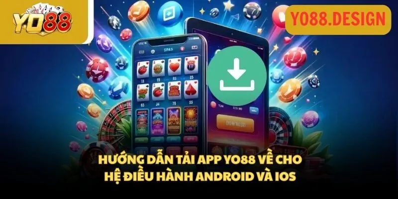 Hướng dẫn tải app YO88 về cho hệ điều hành Android và IOS