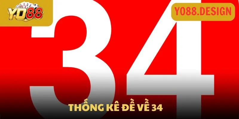 Thống kê đề về 34 hôm sau nên chốt ngay những con nào?